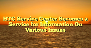 HTC Service Center Becomes a Service for Information On Various Issues