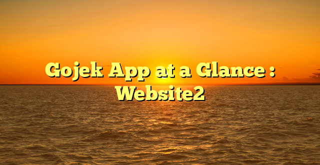 Gojek App at a Glance : Website2